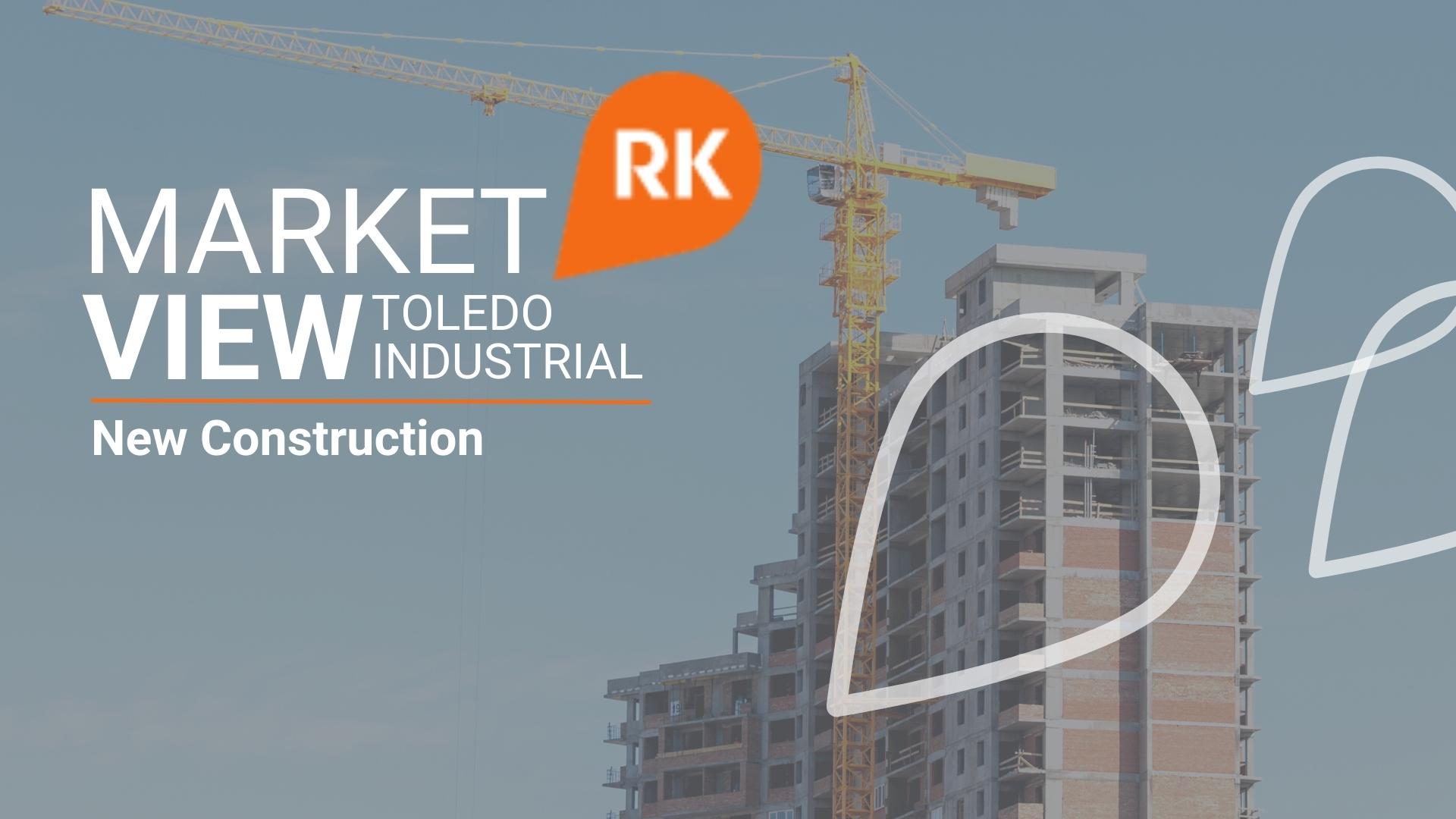 Market View | Toledo Industrial - New Construction