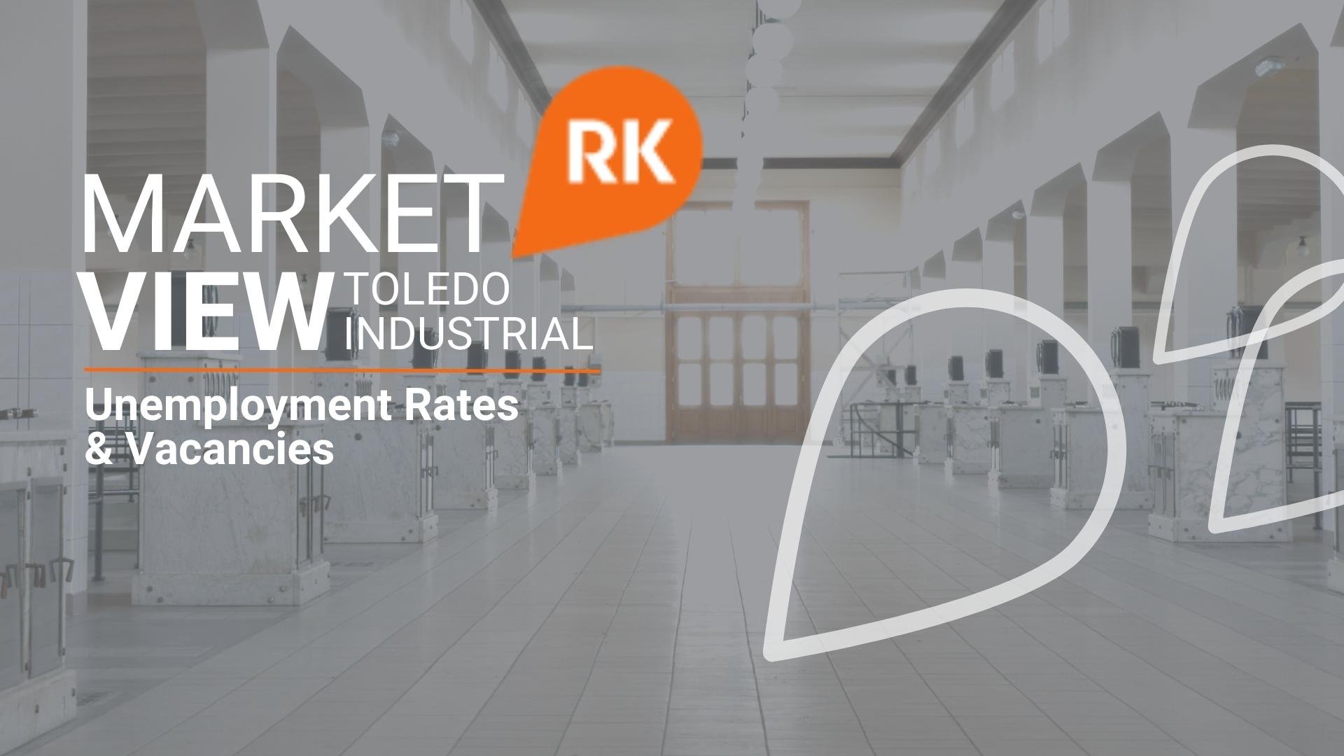 Market View | Toledo Industrial - Unemployment and Vacancies